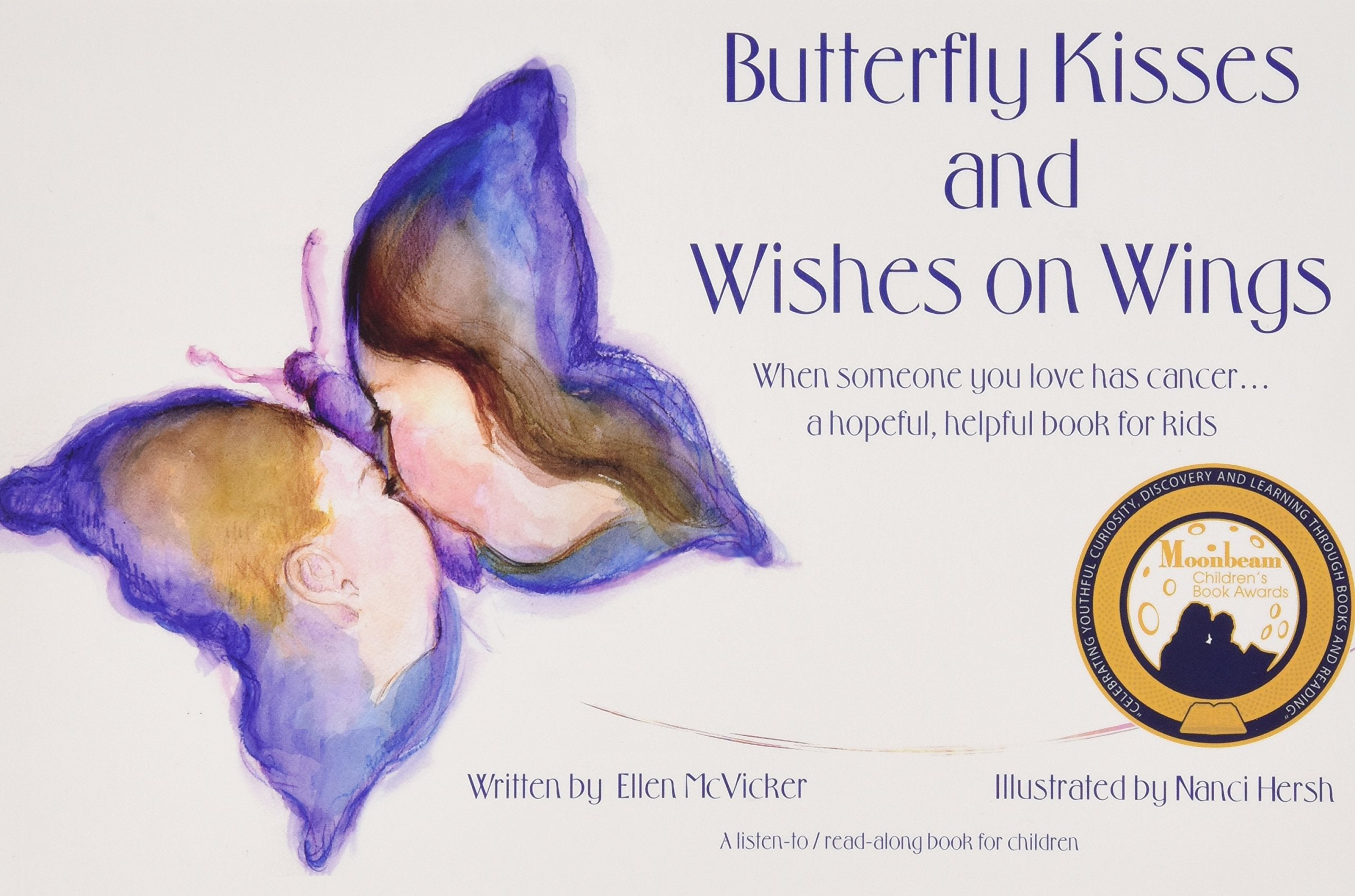 Butterfly Kisses And Wishes On Wings When Someone You Love Has Cancer...A Hopeful. Helpful Book For Kids-new