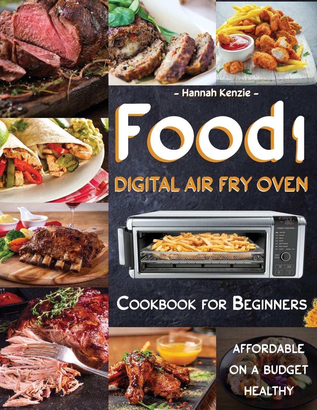 Food I Digital Air Fry Oven Cookbook For Beginners: Simple, Easy And Delicious Recipes For Digital Air Fryer Oven,New