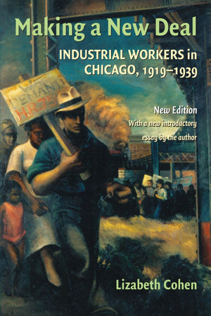 Making a New Deal: Industrial Workers in Chicago, 19191939,Used