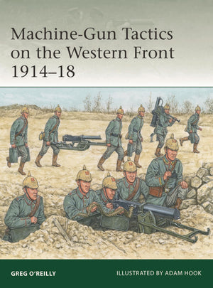 MachineGun Tactics On The Western Front 191418 (Elite, 267)