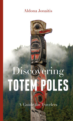 Discovering Totem Poles: A Travelers Guide