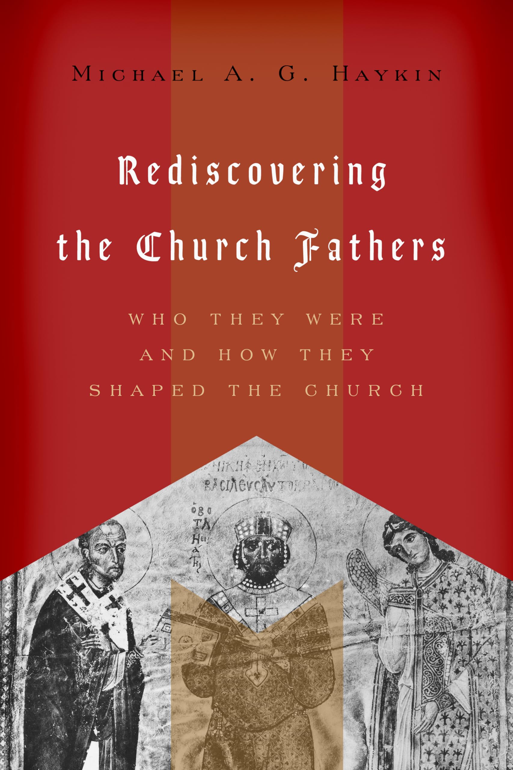 Rediscovering The Church Fathers: Who They Were And How They Shaped The Church,Used