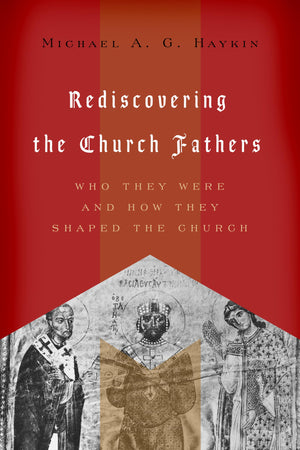 Rediscovering The Church Fathers: Who They Were And How They Shaped The Church,Used