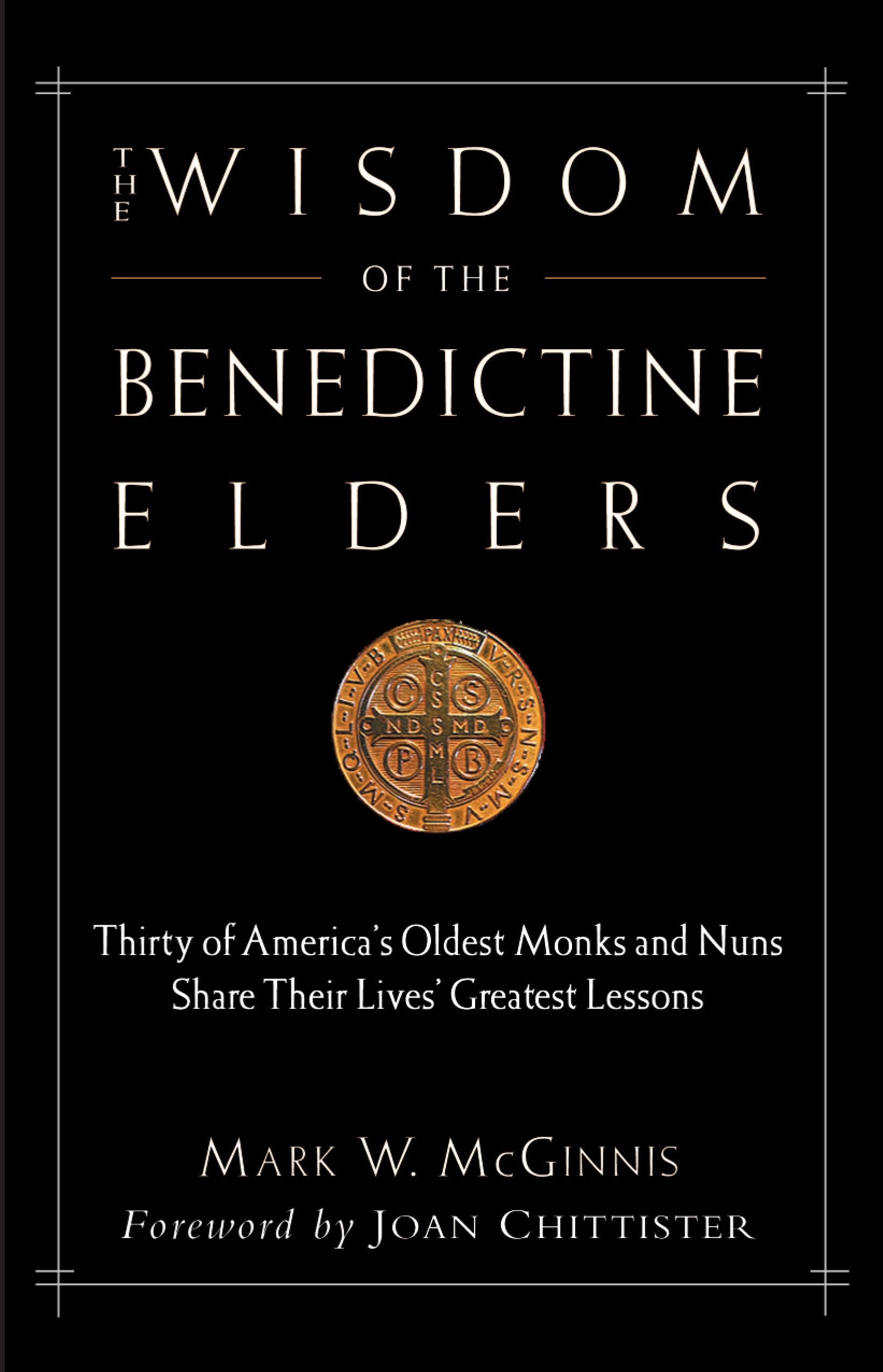 The Wisdom of the Benedictine Elders: Thirty of America's Oldest Monks and Nuns Share Their Lives' Greatest Lessons,Used