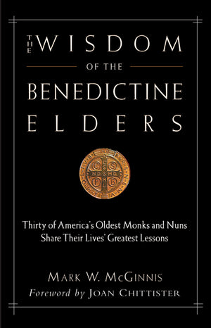 The Wisdom of the Benedictine Elders: Thirty of America's Oldest Monks and Nuns Share Their Lives' Greatest Lessons,Used