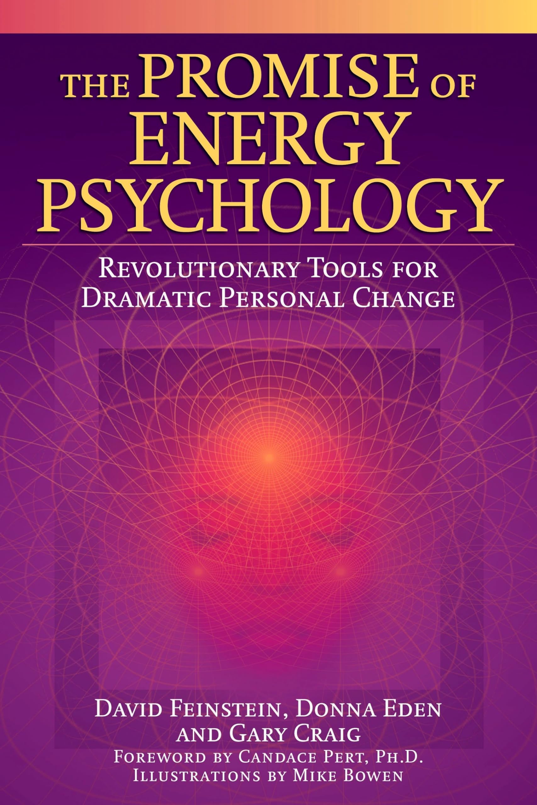The Promise Of Energy Psychology: Revolutionary Tools For Dramatic Personal Change