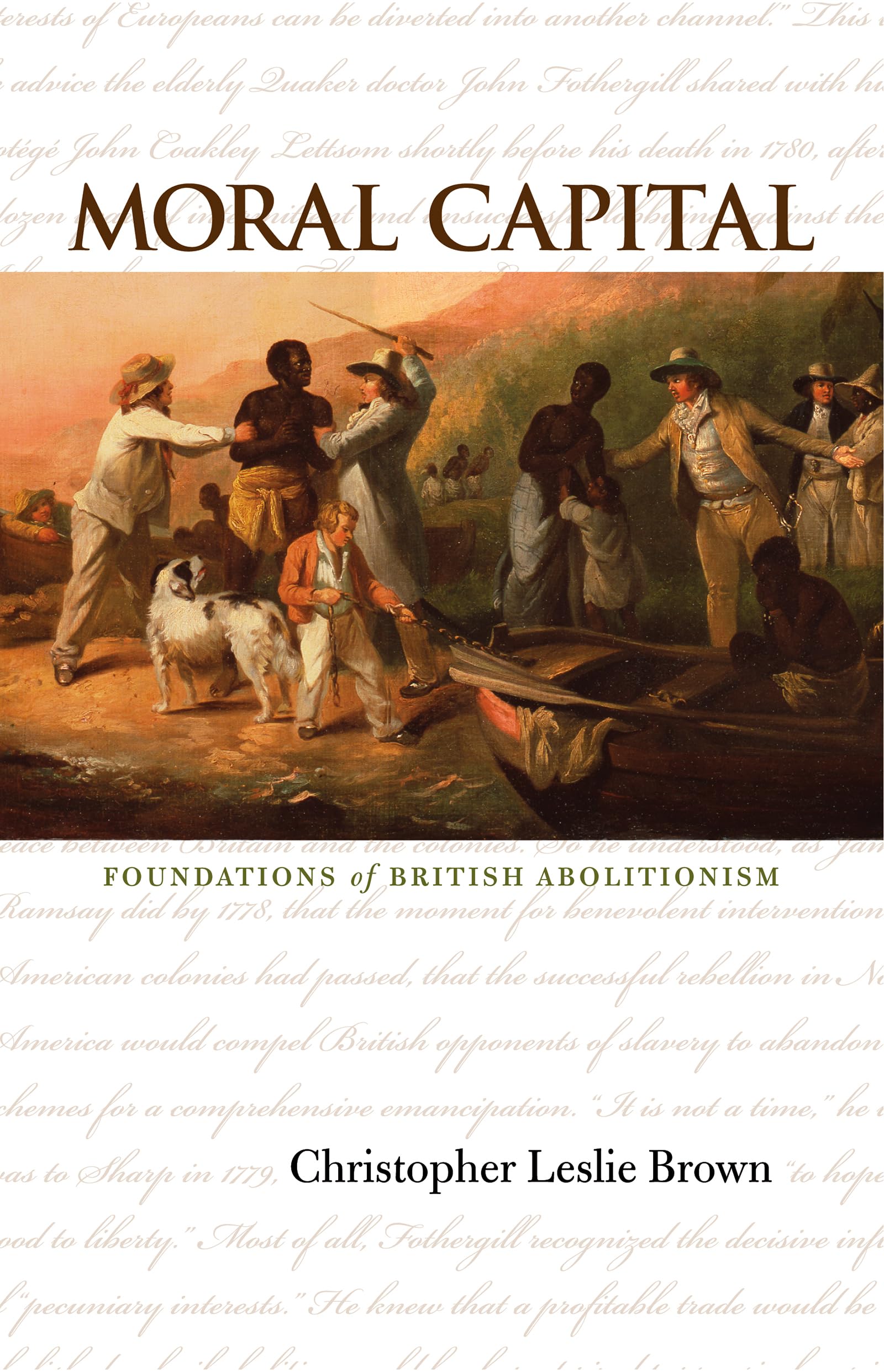 Moral Capital: Foundations Of British Abolitionism (Published For The Omohundro Institute Of Early American History And Culture),New