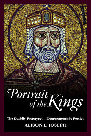 Portrait of the Kings: The Davidic Prototype in Deuteronomistic Poetics,Used