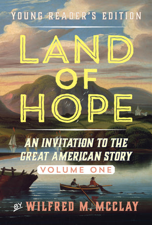 Land Of Hope Young Reader'S Edition: An Invitation To The Great American Story (Young Readers Edition, Volume 1)