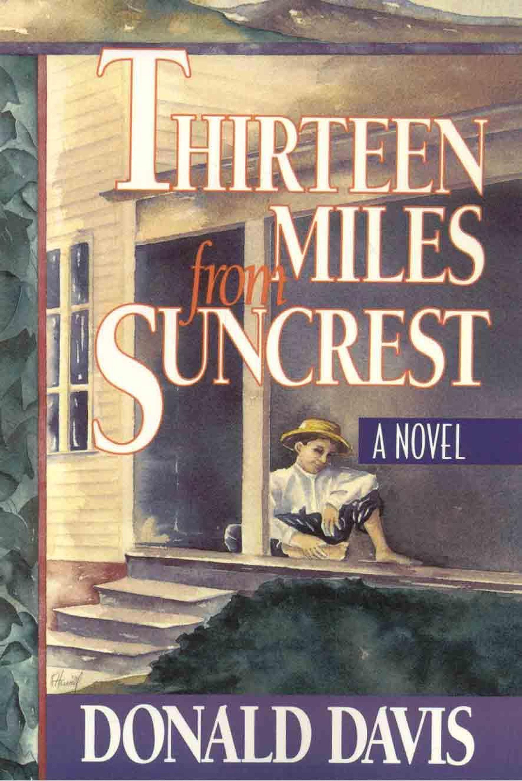 Thirteen Miles From Suncrest: A Novel,Used