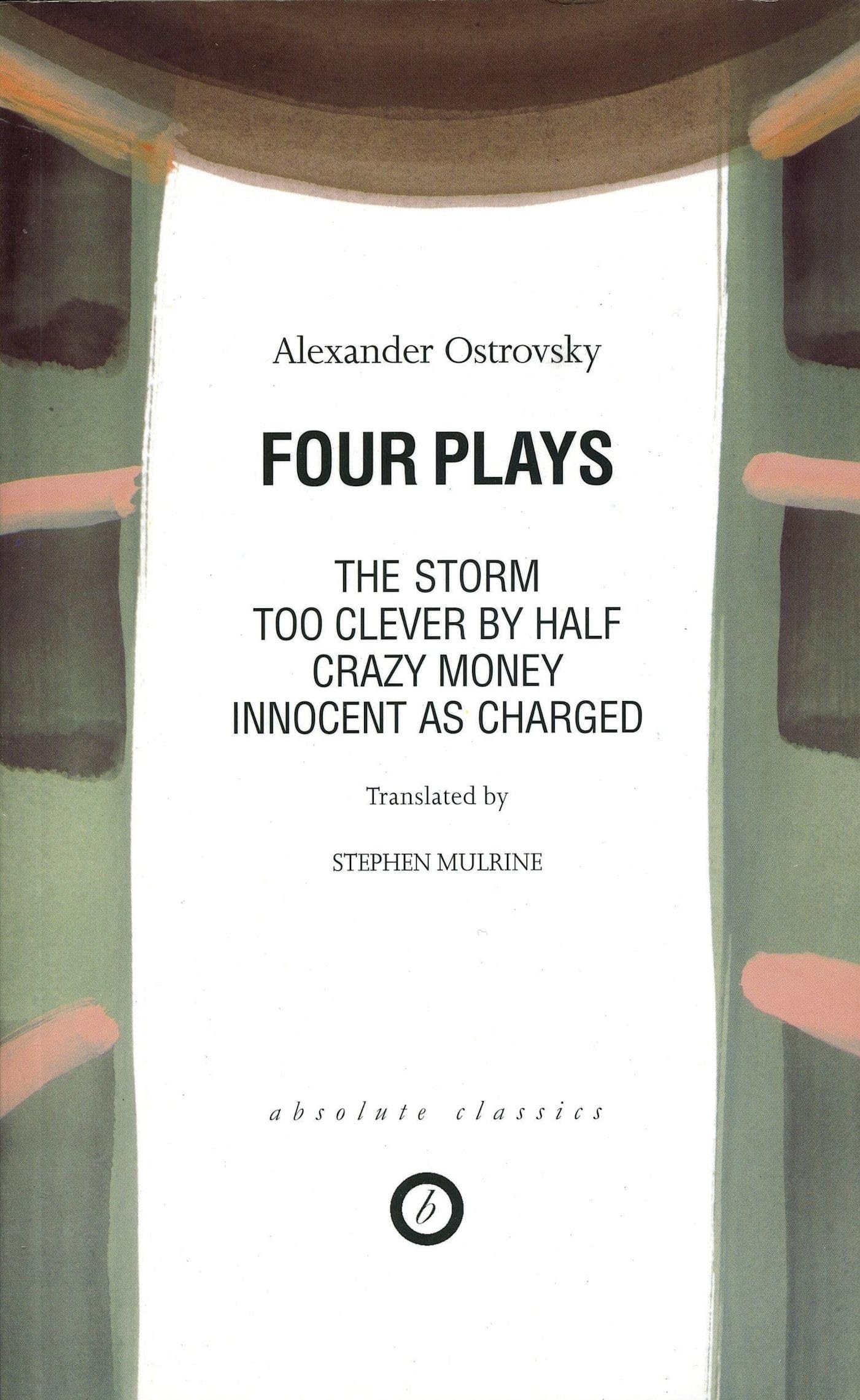 Ostrovsky: Four Plays: Too Clever by Half; Crazy Money; Innocent as Charged; the Storm (Oberon Modern Playwrights),Used