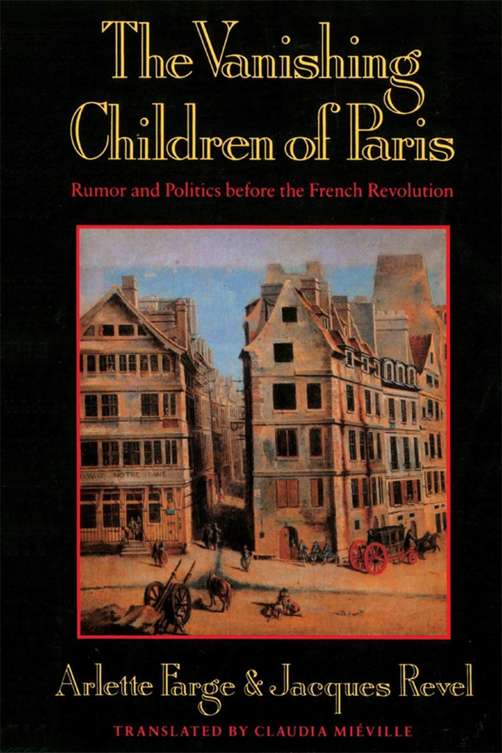 The Vanishing Children of Paris: Rumor and Politics before the French Revolution (Studies in Cultural History),Used