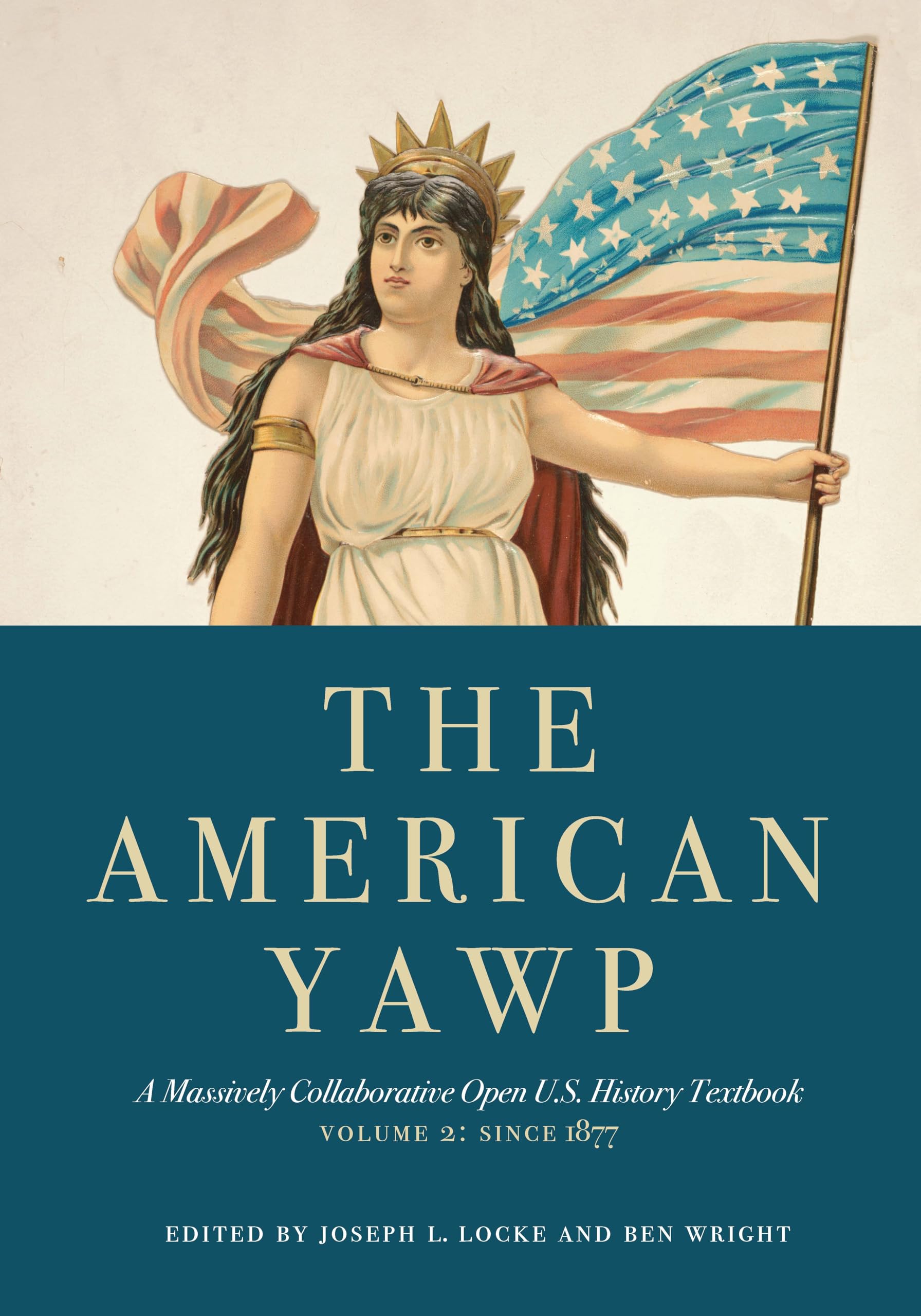 The American Yawp: A Massively Collaborative Open U.S. History Textbook, Vol. 2: Since 1877,New