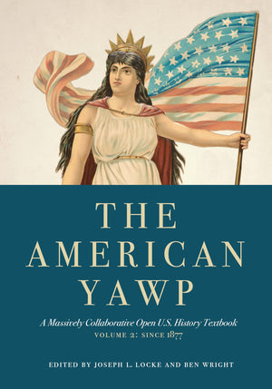 The American Yawp: A Massively Collaborative Open U.S. History Textbook, Vol. 2: Since 1877,New