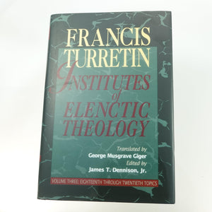 Institutes Of Elenctic Theology, Vol. 3: Eighteenth Through Twentieth Topics,Used