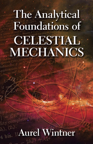 The Analytical Foundations of Celestial Mechanics (Dover Books on Physics),New
