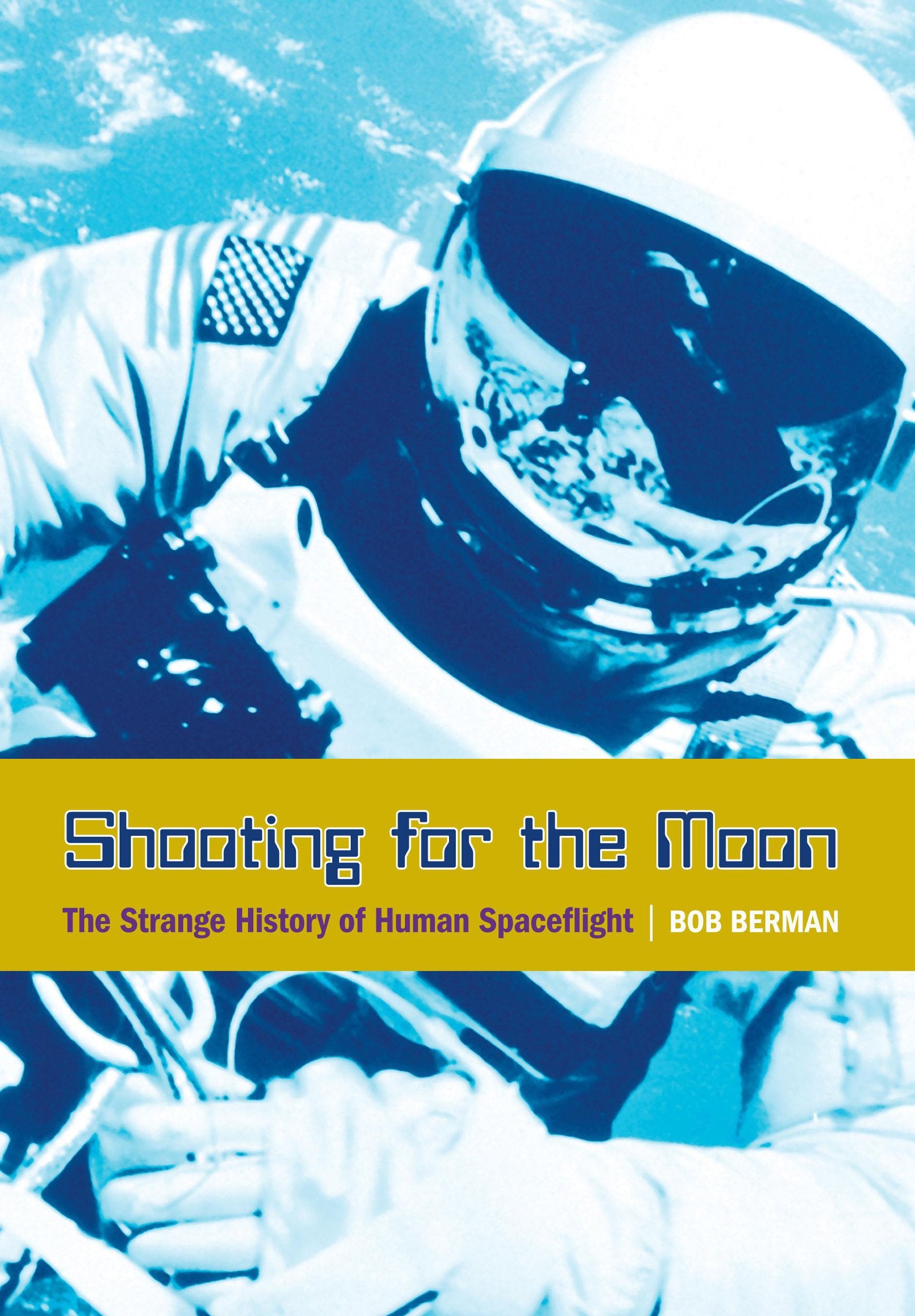 Shooting for the Moon: The Strange History of Human Spaceflight