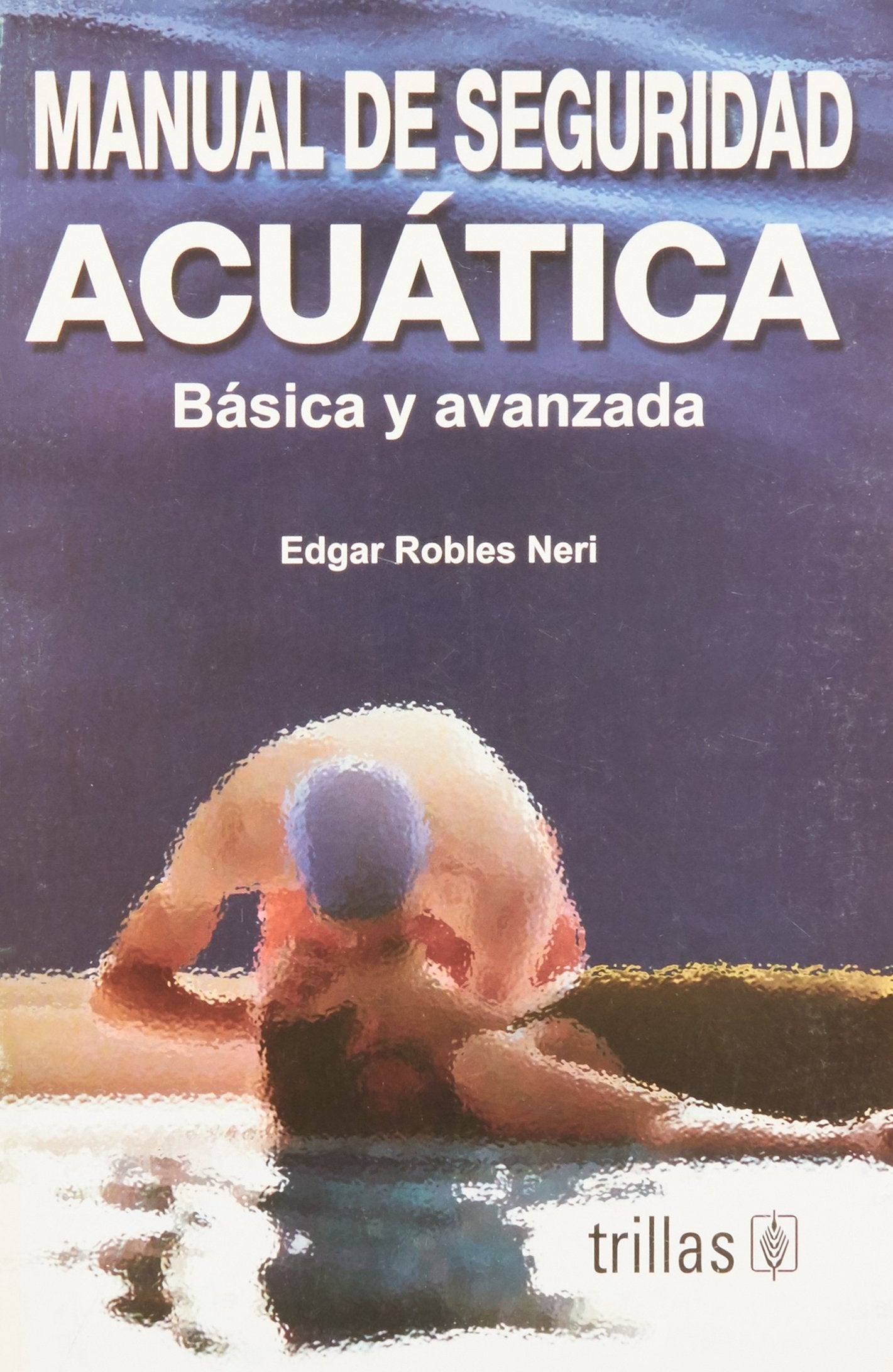 Manual de seguridad acuatica/ Guide to Aquatic Safety: Basica y avanzada/ Basic and Advanced (Spanish Edition),Used