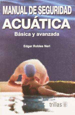 Manual de seguridad acuatica/ Guide to Aquatic Safety: Basica y avanzada/ Basic and Advanced (Spanish Edition),Used