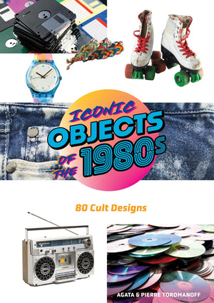 Iconic Objects Of The 1980S: 80 Cult Designs