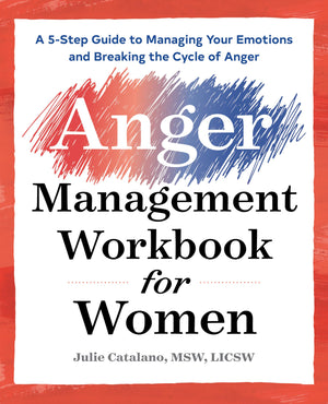 The Anger Management Workbook for Women: A 5Step Guide to Managing Your Emotions and Breaking the Cycle of Anger,Used