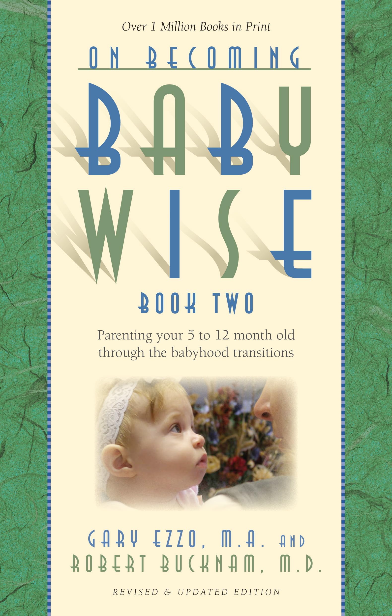 On Becoming Baby Wise, Book Two: Parenting Your Five To Twelvemonth Old Through The Babyhood Transition (2)