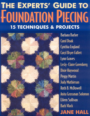 Experts' Guide to Foundation Piecing: 15 Techniques & Projects from Barbara Barber Carol Doak Cynthia England Caryl Bryer Faller,Used