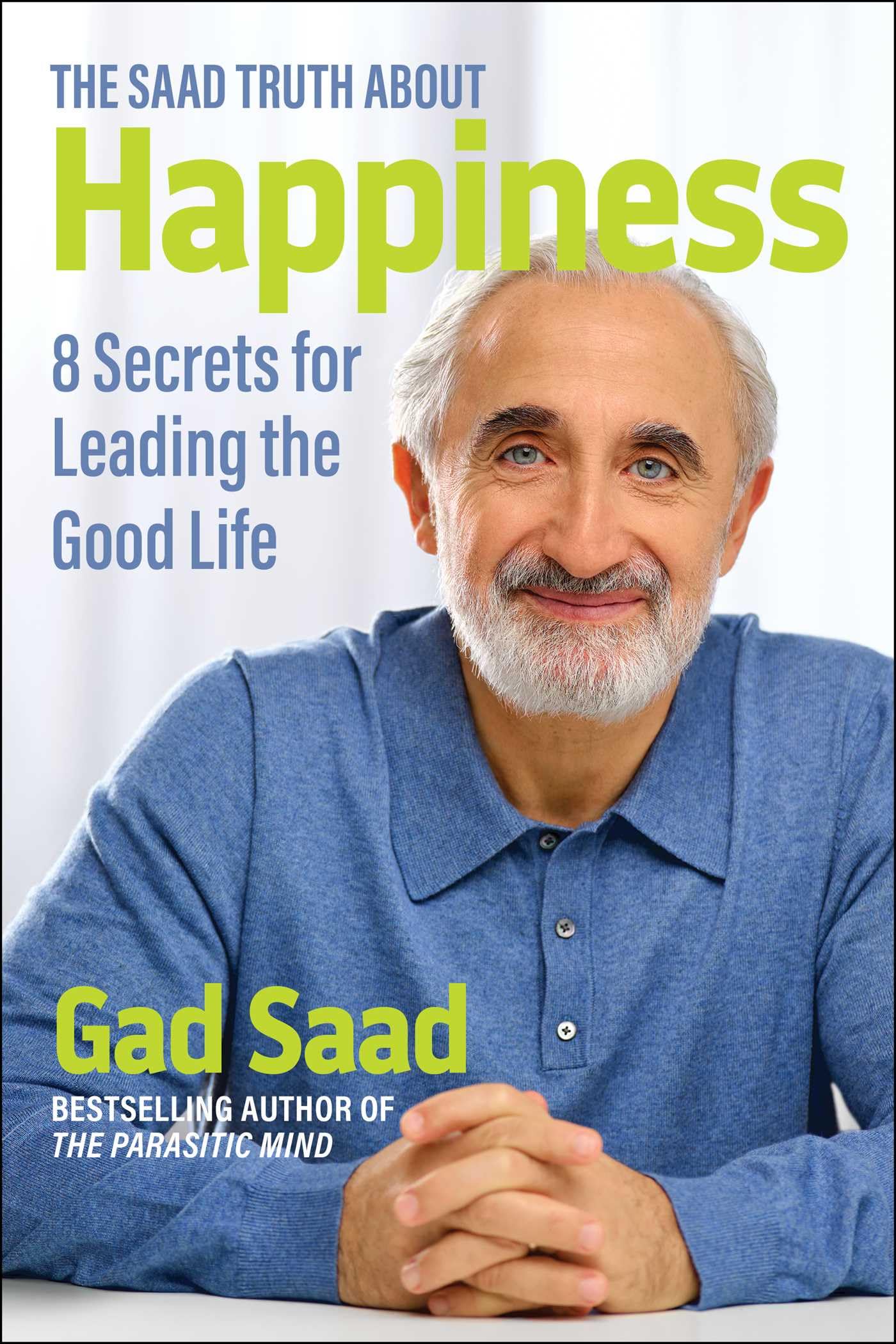 The Saad Truth about Happiness: 8 Secrets for Leading the Good Life,New