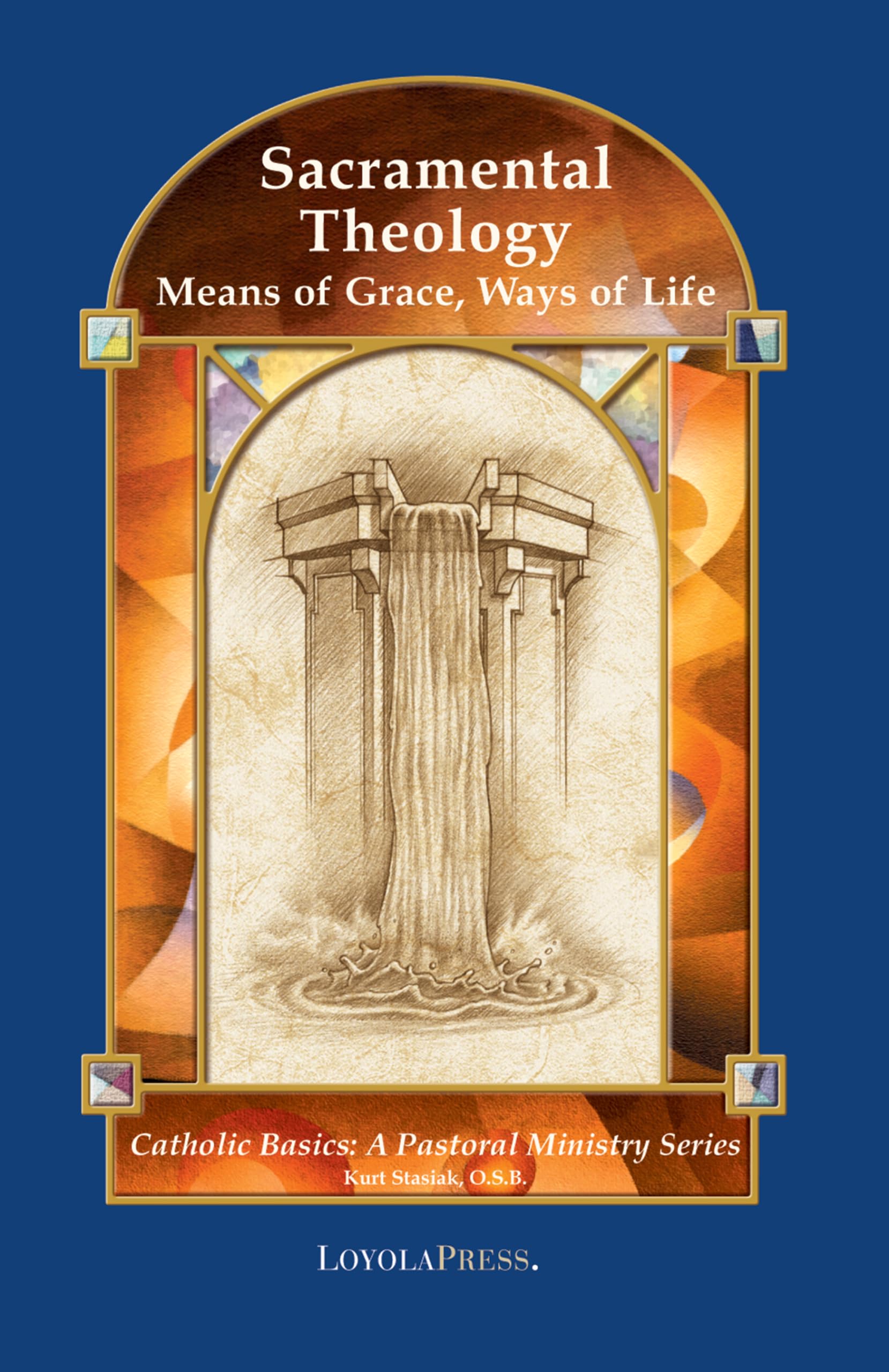 Sacramental Theology: Means of Grace, Way of Life (Catholic Basics: A Pastoral Ministry Series),Used