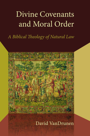 Divine Covenants and Moral Order: A Biblical Theology of Natural Law (Emory University Studies in Law and Religion (EUSLR)),Used