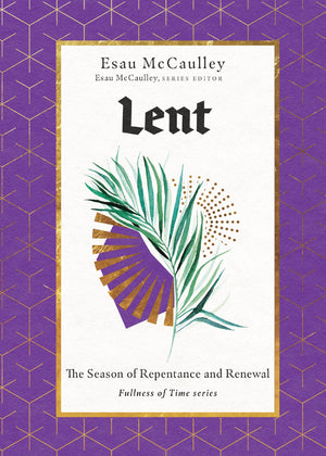 Lent: The Season of Repentance and Renewal (Fullness of Time),Used