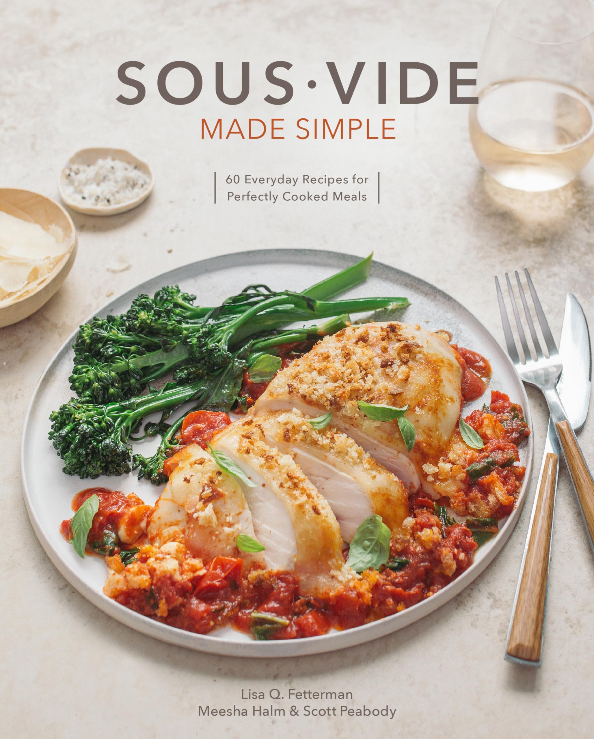 Sous Vide Made Simple: 60 Everyday Recipes for Perfectly Cooked Meals [A Cookbook],Used