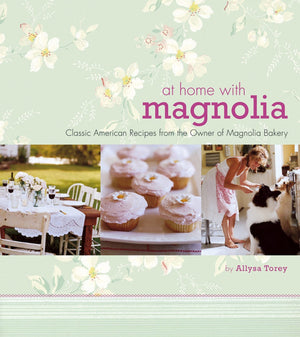 At Home With Magnolia: Classic American Recipes From The Owner Of Magnolia Bakery,New