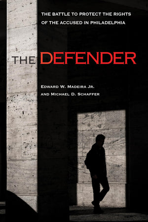 The Defender: The Battle to Protect the Rights of the Accused in Philadelphia,Used