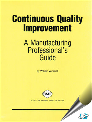 Continuous Quality Improvement: A Manufacturing Professional'S Guide,Used