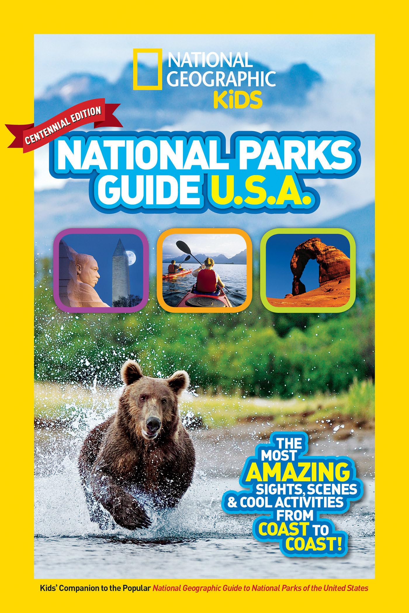 National Geographic Kids National Parks Guide Usa Centennial Edition: The Most Amazing Sights, Scenes, And Cool Activities From