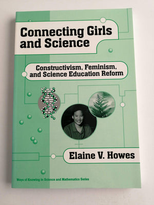Connecting Girls and Science: Constructivism, Feminism, and Science Education Reform (Ways of Knowing in Science and Mathematics,Used