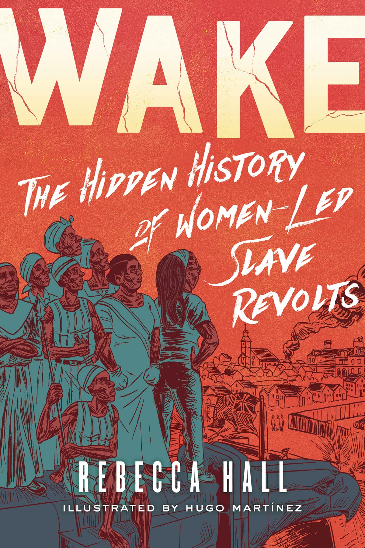 Wake: The Hidden History Of Womenled Slave Revolts