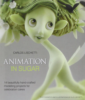 Animation in Sugar: 14 Beautifully HandCrafted Modelling Projects for Celebration Cakes,Used