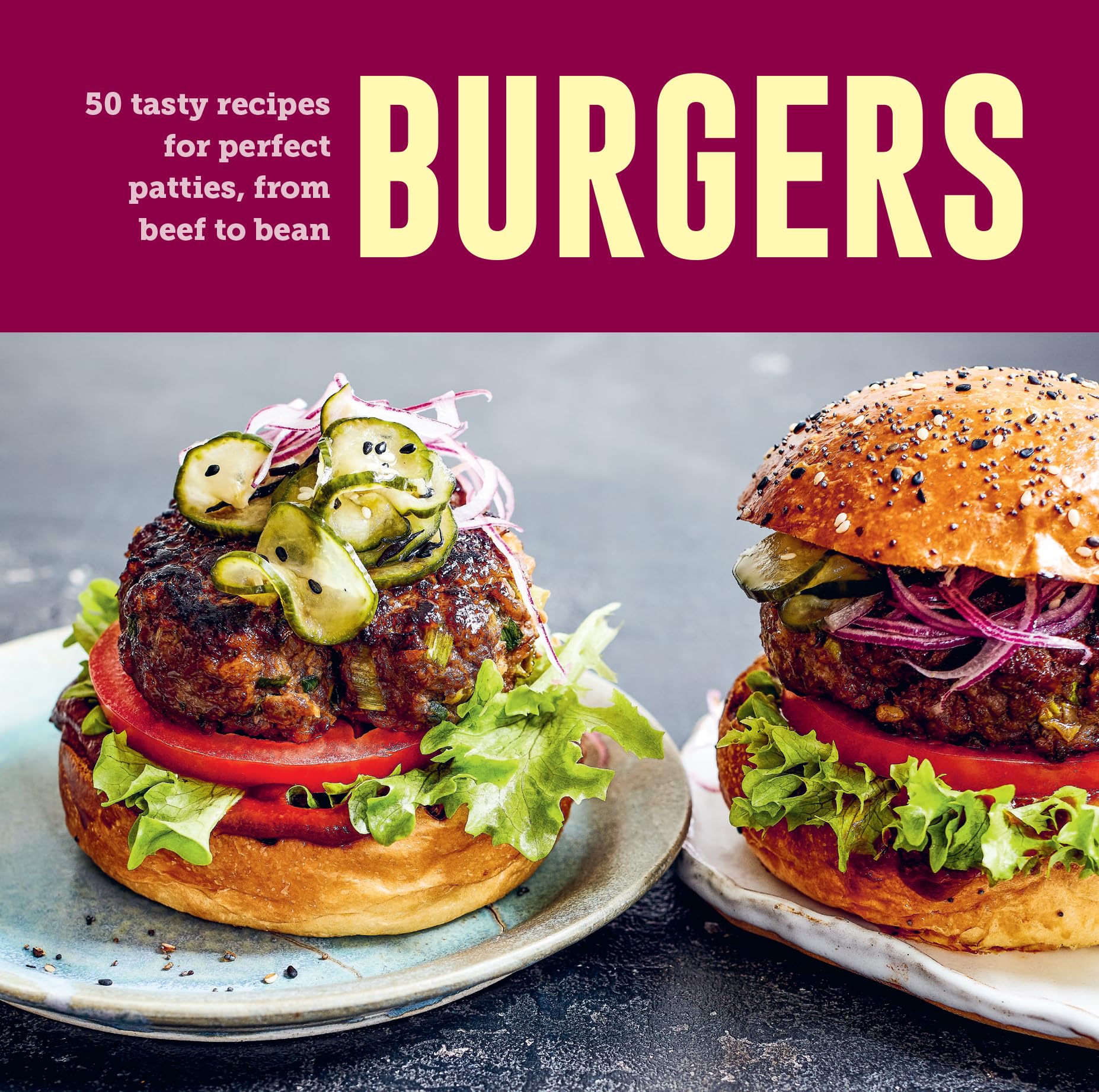 Burgers: 60 tasty recipes for perfect patties, from beef to bean,New