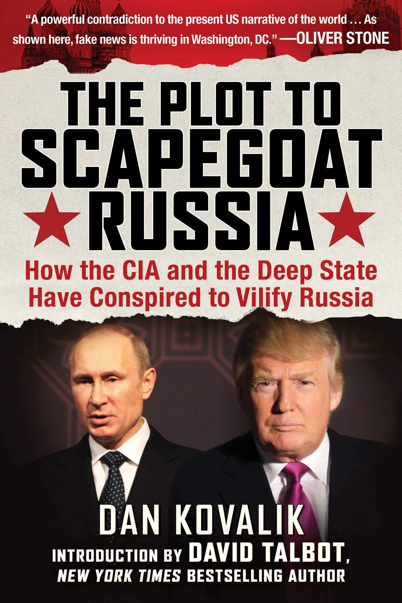 The Plot To Scapegoat Russia: How The Cia And The Deep State Have Conspired To Vilify Russia