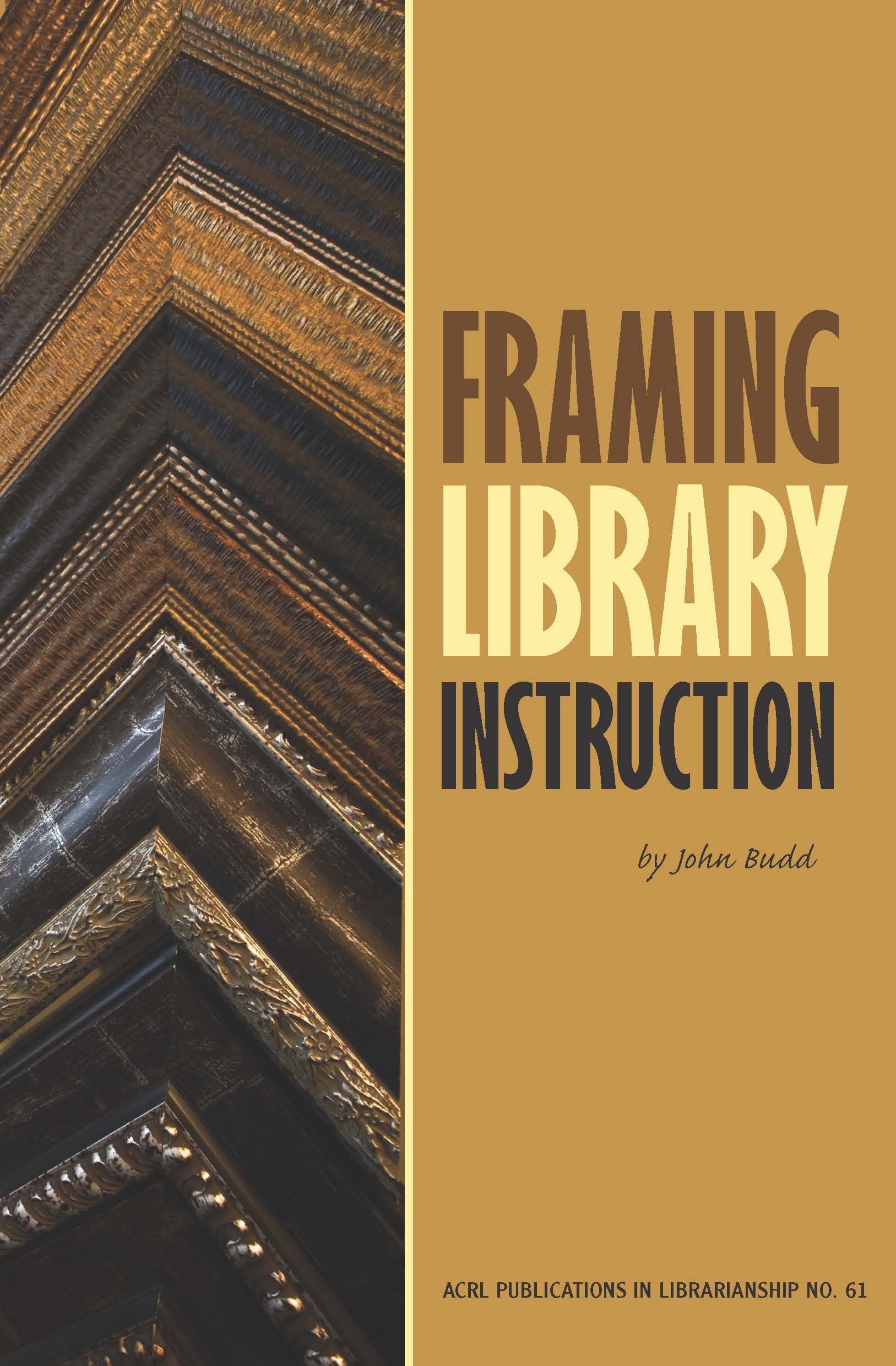 Framing Library Instruction: A View from Within and Without (ACRL Publications in Librarianship #61),Used