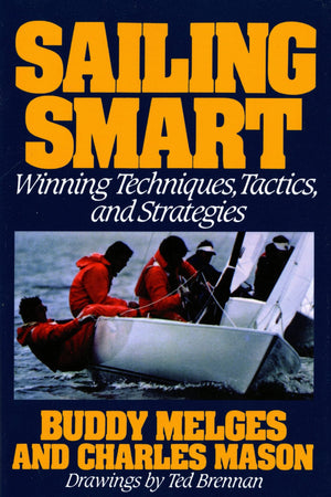 Sailing Smart: Winning Techniques, Tactics, and Strategies,New