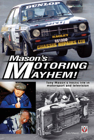 Masons Motoring Mayhem!: Tony Masons Hectic Life in Motorsport and Television
