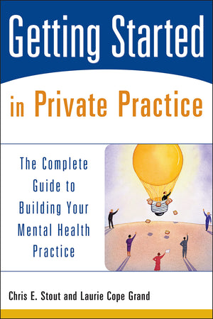 Getting Started in Private Practice: The Complete Guide to Building Your Mental Health Practice,Used