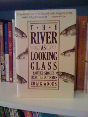 The River As Looking Glass: And Other Stories From The Outdoors-used