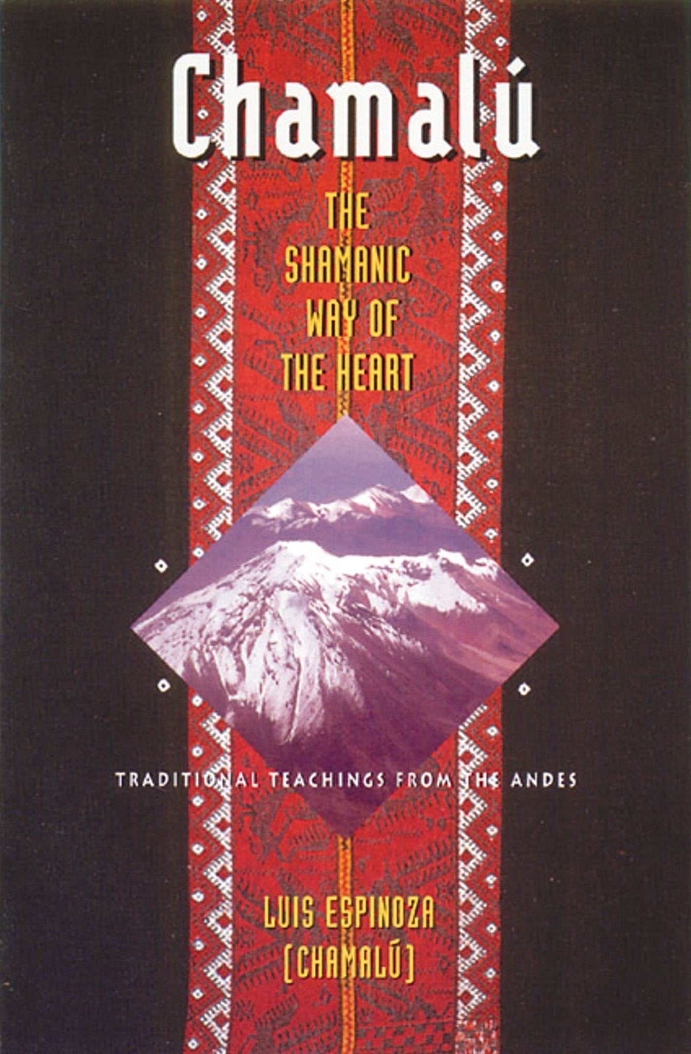 Chamal: The Shamanic Way of the Heart: Traditional Teachings from the Andes,Used