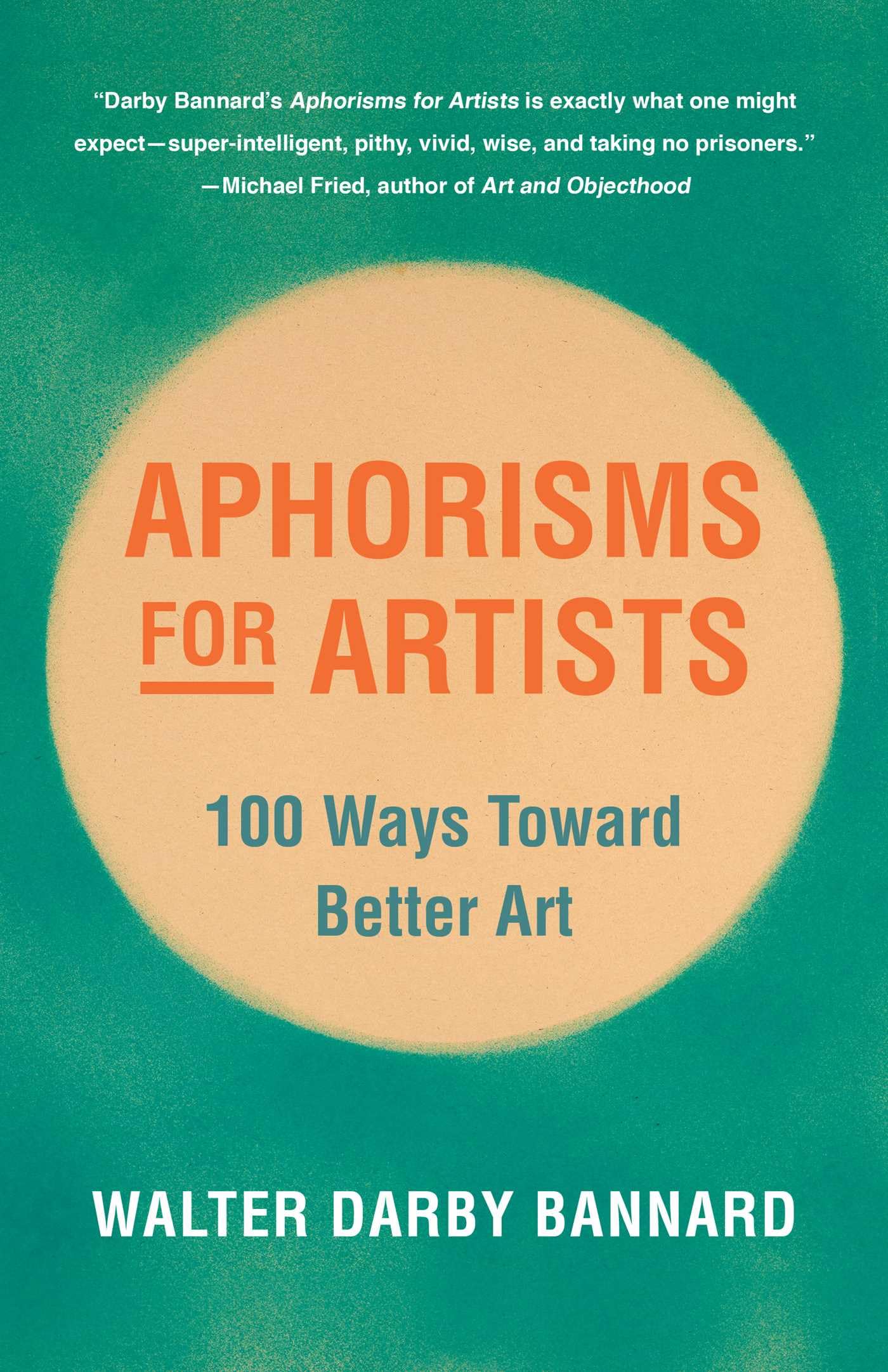Aphorisms For Artists: 100 Ways Toward Better Art,Used