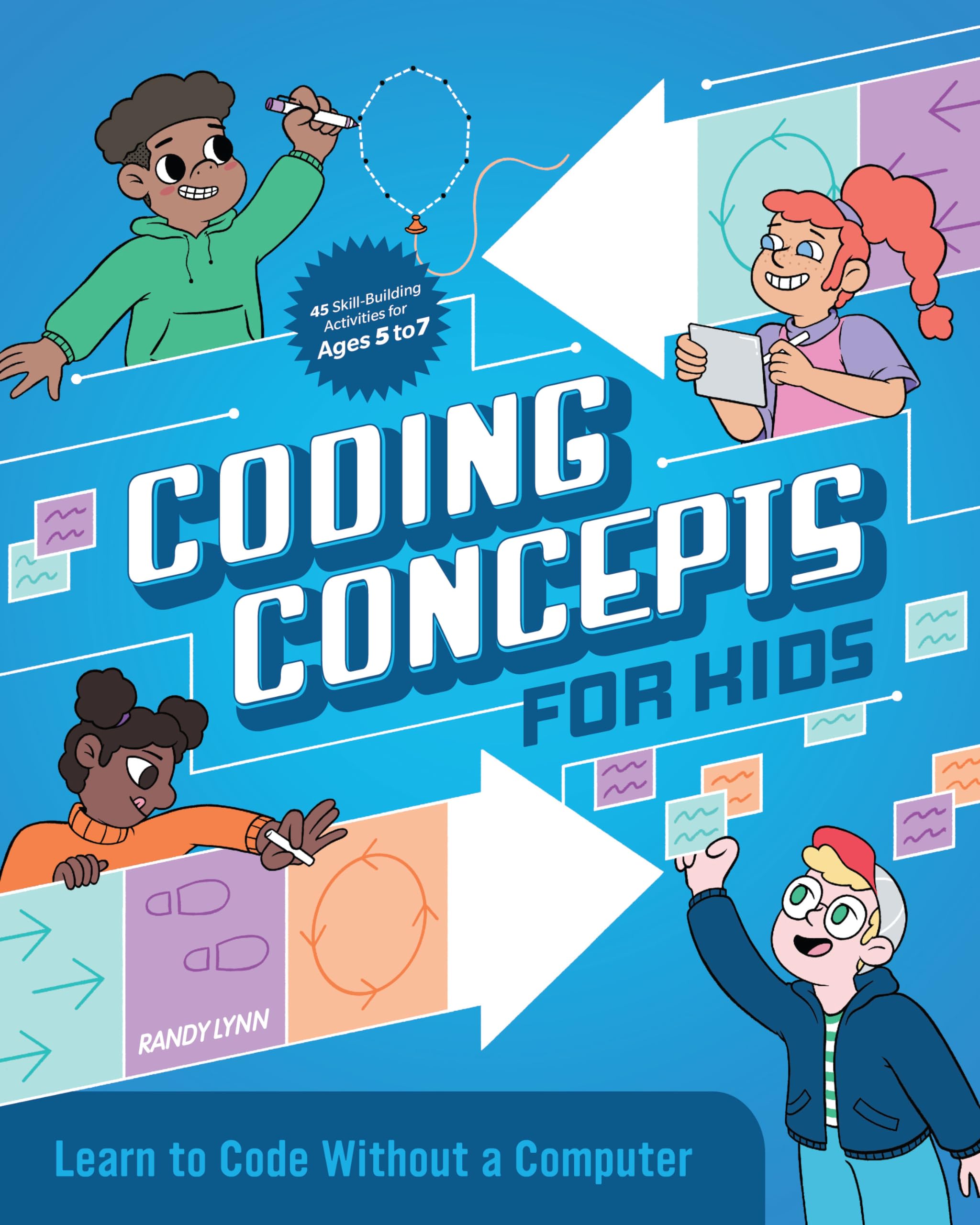 Coding Concepts For Kids: Learn To Code Without A Computer,New