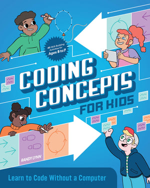 Coding Concepts For Kids: Learn To Code Without A Computer,New